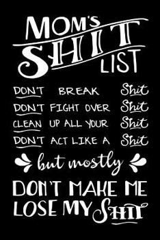 Mom's Shit List : Funny Birthday Present for Best Friend, Swearing Gag Gift for Mum ~ Beautiful Lined Pages to Do List Journal