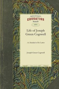 Paperback Life of Joseph Green Cogswell as Sketched in His Letters Book