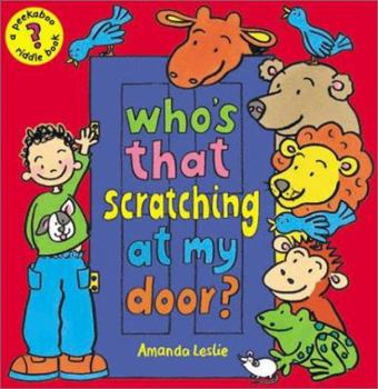 Hardcover Who's That Scratching at My Door?: A Peekaboo Riddle Book