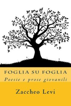 Paperback Foglia su foglia: Poesie e prose giovanili [Italian] Book