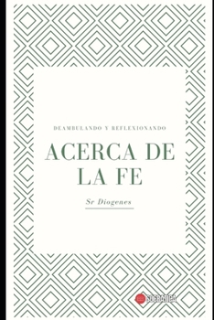 Paperback Acerca de la fe: Deambulando y Reflexionando [Spanish] Book