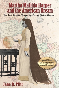 Martha Matilda Harper and the American Dream: How One Woman Changed the Face of Modern Business (Writing American Women)