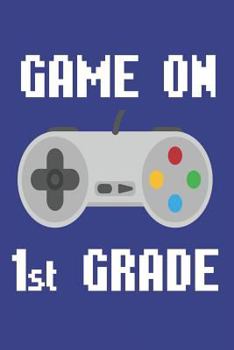 Paperback Game on 1st Grade: First Graders Game Controller Funny Back to School Notebook for Kids Book
