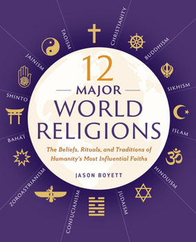 Paperback 12 Major World Religions: The Beliefs, Rituals, and Traditions of Humanity's Most Influential Faiths Book