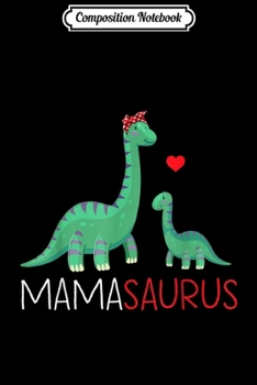 Composition Notebook: Mamasaurus  T rex Mama Saurus Dinosaur Women Mom Gift Journal/Notebook Blank Lined Ruled 6x9 100 Pages