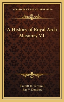 A History of Royal Arch Masonry V1 - Book #1 of the A History of Royal Arch Masonry