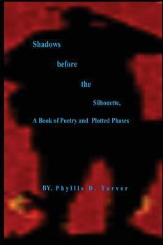 Paperback Shadows before the Silhouette, A Book of Poetry and Plotted Phases Book