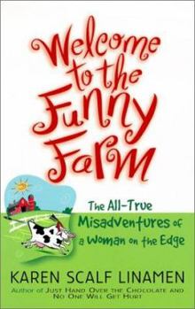 Paperback Welcome to the Funny Farm: The All-True Misadventure of a Woman on the Edge Book