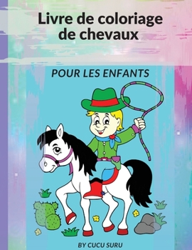 Livre de coloriage de chevaux pour les enfants: Livre de coloriage cheval et poney pour les enfants de 4 à 8 ans: 66 pages. Convient pour les ... aquarelles, les stylos gel