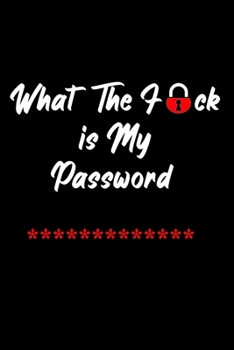 Paperback WTF Is My Password: LogBook and Journal and Organizer To Protect Usernames and Passwords: WTF Is My Password: Internet Password journal an Book