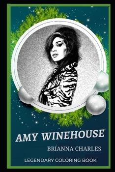Paperback Amy Winehouse Legendary Coloring Book: Relax and Unwind Your Emotions with our Inspirational and Affirmative Designs Book