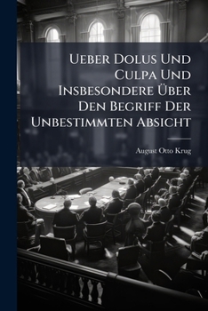 Paperback Ueber Dolus Und Culpa Und Insbesondere Über Den Begriff Der Unbestimmten Absicht [German] Book