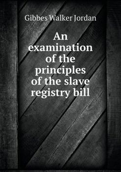 Paperback An examination of the principles of the slave registry bill Book