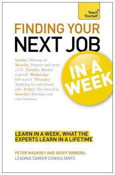 Finding Your Next Job in a Week. by Peter Maskrey, Geoff Ribbens