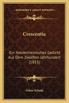 Paperback Crescentia: Ein Niederrheinisches Gedicht Aus Dem Zwolften Jahrhundert (1853) [German] Book