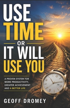 Paperback Use Time Or It Will Use You Book