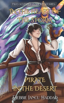 In the Heart of the Storm. Pirate in the Desert.: Two Achten Tan short stories - Book  of the Sands of Achten Tan