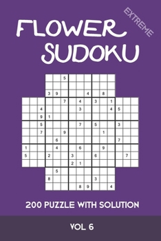 Paperback Flower Sudoku extreme 200 Puzzle with solution Vol 6: Variation of Sudoku, which is very similar to Samurai Sudoku. Extremely difficult Book