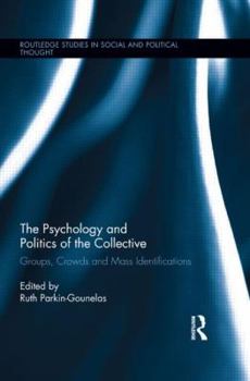 Hardcover The Psychology and Politics of the Collective: Groups, Crowds and Mass Identifications Book