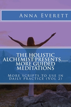 Paperback The Holistic Alchemist presents.... More Guided Meditations.. Book