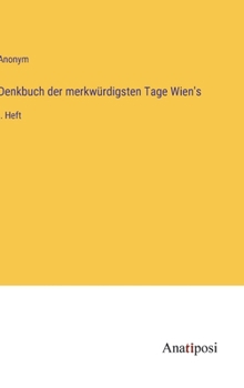 Hardcover Denkbuch der merkwürdigsten Tage Wien's: I. Heft [German] Book