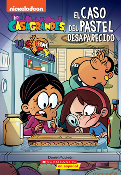 Paperback Los Casagrandes: El Caso del Pastel Desaparecido (the Casagrandes: Case of the Missing Cake) [Spanish] Book
