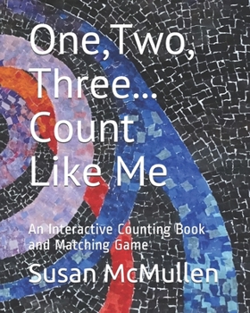 Paperback One, Two, Three...Count Like Me: An Interactive Counting Book and Matching Game Book