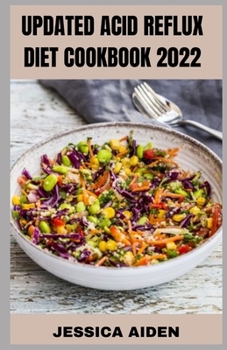 Paperback Updated Acid Reflux Diet Cookbook 2022: 100+ Easy Meal Recipes to Heal GERD and LPR Book