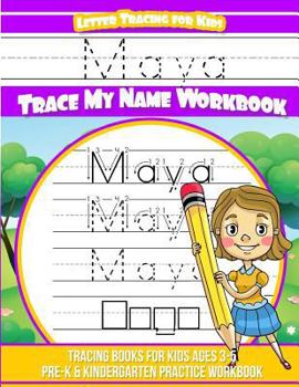 Paperback Maya Letter Tracing for Kids Trace my Name Workbook: Tracing Books for Kids ages 3 - 5 Pre-K & Kindergarten Practice Workbook Book