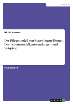 Paperback Das Pflegemodell von Roper-Logan-Tierney. Das Lebensmodell, Anwendungen und Beispiele [German] Book