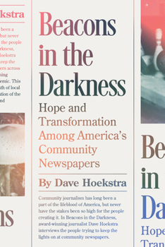 Paperback Beacons in the Darkness: Hope and Transformation Among America's Community Newspapers Book