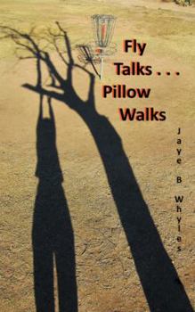 Paperback Fly Talks . . . Pillow Walks: Spirited stories from a poetic mind Book