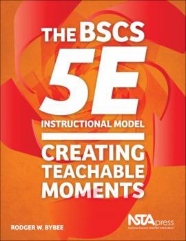 Paperback The BSCS 5E Instructional Model: Creating Teachable Moments Book