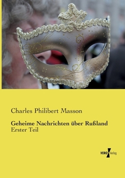 Paperback Geheime Nachrichten über Rußland: Erster Teil [German] Book