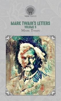 Hardcover Mark Twain's Letters, Volume 5 Book