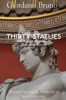 Paperback Thirty Statues: A Book of the Art of Memory & the Art of Invention Book