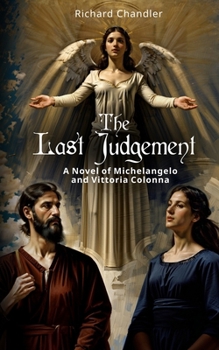 Paperback The Last Judgment: A Novel of Michelangelo and Vittoria Colonna Book