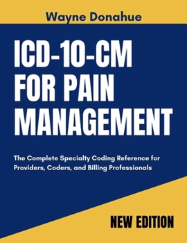 Paperback ICD-10-CM for Pain Management 2027: The Complete Specialty Coding Reference for Providers, Coders and Billing Professionals Book