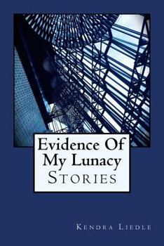 Paperback Evidence Of My Lunacy: Stories Book