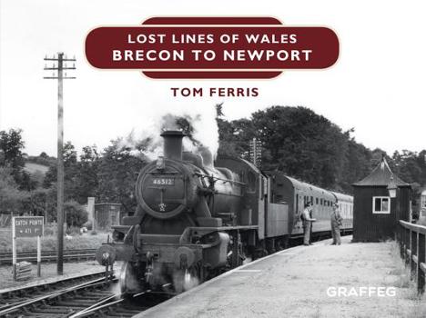 Hardcover Lost Lines: Brecon to Newport Book