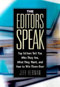 Paperback The Editors Speak: Top Book Editors Tell You Who They Are, What They Want, and How to Win Them Over Book