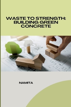 Paperback Waste to Strength: Building Green Concrete Book