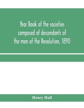 Paperback Year book of the societies composed of descendants of the men of the Revolution, 1890 Book