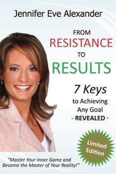 Paperback From Resistance to Results: 7 Keys to Achieving Any Goal Book