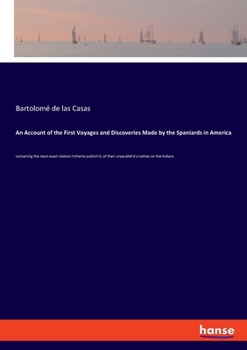 Paperback An Account of the First Voyages and Discoveries Made by the Spaniards in America: containing the most exact relation hitherto publish'd, of their unpa Book