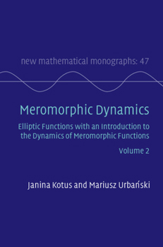 Hardcover Meromorphic Dynamics: Volume 2: Elliptic Functions with an Introduction to the Dynamics of Meromorphic Functions Book