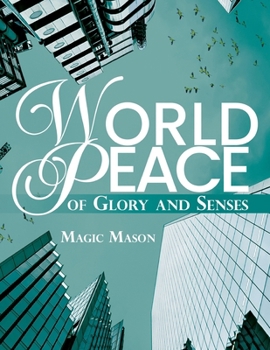 World Peace of Glory and Senses