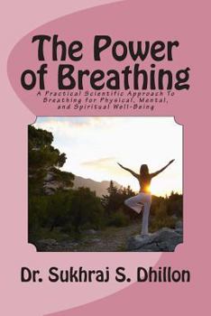 Paperback The Power of Breathing: A Practical Scientific Approach To Breathing for Physical, Mental, and Spiritual Well-Being Based on Ancient Experienc Book