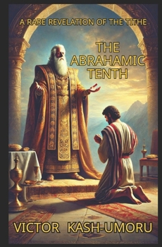 Paperback The Abrahamic Tenth: A Rare Revelation about the Mystery of the Tithe Book