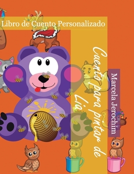 Cuento para pintar de Lia: Libro de cuento Personalizado (Spanish Edition)
